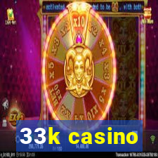 33k casino